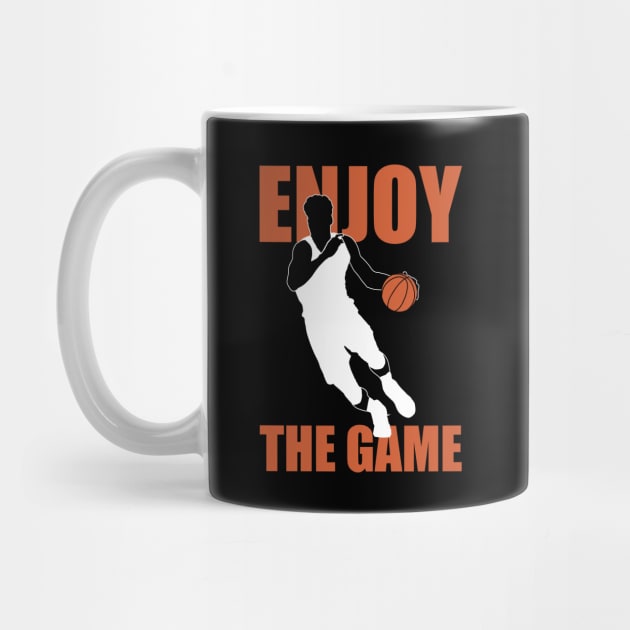 Enjoy The Game | Basketball Quote by TMBTM